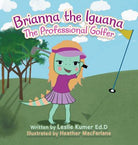 Brianna the Iguana, professional golfer, children’s golf books, kids golf book, golf book, Brianna golfer