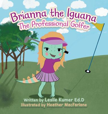 Brianna the Iguana, professional golfer, children’s golf books, kids golf book, golf book, Brianna golfer